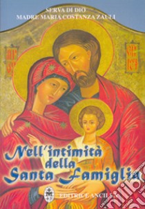 Nell'intimità della santa famiglia libro di Zauli Maria Costanza