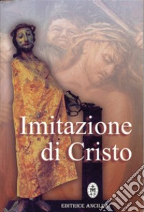 Imitazione di Cristo libro di I Servi dei Poveri del Terzo Mondo; Bagato C. (cur.); Pini Rodolfi F. (cur.)