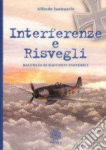 Interferenze e risvegli libro di Iannuario Alfredo