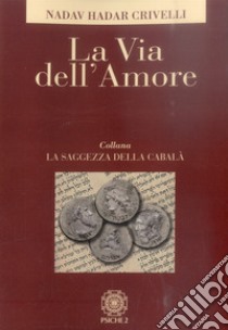 La via dell'amore libro di Crivelli Nadav Eliahu