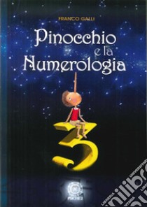 Pinocchio e la numerologia libro di Galli Franco