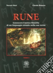 Rune. Vol. 1: Conoscere l'antica filosofia di un linguaggio attuale nella sua verità libro di Norak Odal; Fiordo Bianco