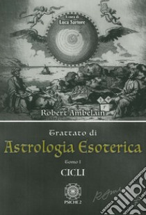 Astrologia esoterica. Vol. 1: Cicli libro di Ambelain Robert