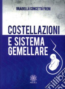 Costellazioni e sistema gemellare libro di Freni Graziella Concetta