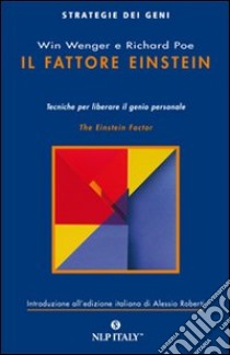 Il fattore Einstein. Tecniche per liberare il genio personale libro di Wenger Win; Poe Richard