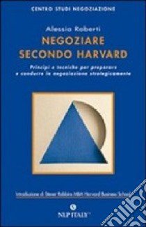 Negoziare secondo Harvard libro di Roberti Alessio