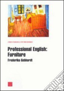 Professional english: furniture libro di Gebhardt Frederika