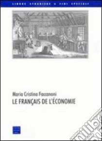 Le français de l'économie libro di Faccanoni M. Cristina