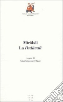 La padavali libro di Mirabai; Filippi G. G. (cur.)