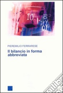 Il bilancio in forma abbreviata libro di Ferrarese Pieremilio