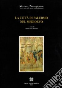 La città di Palermo nel Medioevo libro di Zoric Vladimir; D'Angelo F. (cur.)