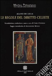 Le regole del diritto celeste libro di Alano di Lilla; Chiurco C. (cur.)