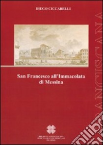 S. Francesco all'Immacolata di Messina libro di Ciccarelli Diego