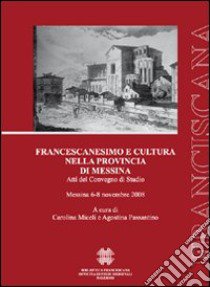 Francescanesimo e cultura nella provincia di Messina libro di Miceli C. (cur.); Passantino A. (cur.)