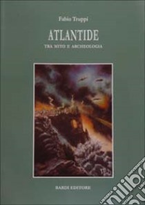 Atlantide tra mito e archeologia libro di Truppi Fabio