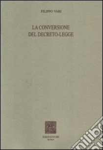 La conversione del decreto legge libro di Vari Filippo