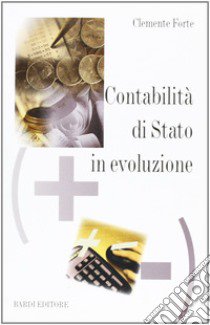 Contabilità di Stato in evoluzione libro di Forte Clemente