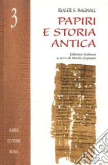 Papiri e storia antica libro di Bagnall Roger S.; Capasso M. (cur.)