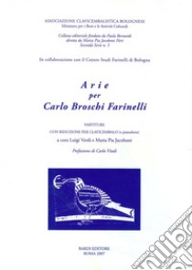 Arie per Carlo Broschi Farinelli. Partiture con riduzione per clavicembalo (o pianoforte). Seconda serie. Vol. 5 libro