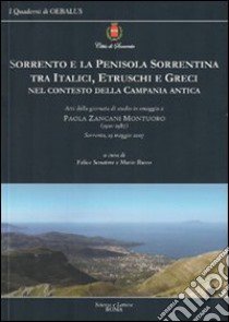 Sorrento e la penisola sorrentina tra italici, etruschi e greci nel contesto della Campania antica libro di Senatore F. (cur.); Russo M. (cur.)