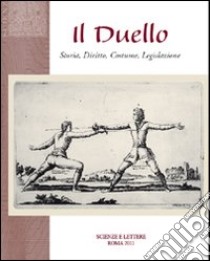 Il duello. Storia, diritto, costume, legislazione libro di Santoro Corrado