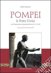 Pompei. Il Foro civile libro di Grimaldi Mario