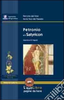 Petronio e il Satyricon libro di Di Napoli Valentina; Ciardiello R. (cur.); Varriale I. (cur.)