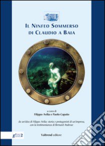 Il ninfeo sommerso di Claudio a Baia libro di Avilia F. (cur.); Caputo P. (cur.)