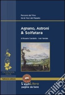 Agnano, Astroni & Solfatara libro di Ciardiello Rosaria