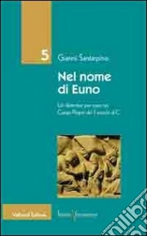 Nel nome di Euno. Un detective per caso nei Campi Flegrei del I secolo d. C. libro di Santarpino Gianni