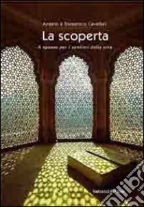 La scoperta. A spasso per i sentieri della vita libro di Cavallari Angelo; Cavallari Domenico