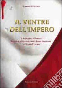 Il ventre dell'Impero. Il processo a Nerone. Intrighi e passioni della Roma imperiale nei Campi Flegrei libro di D'Antonio Massimo