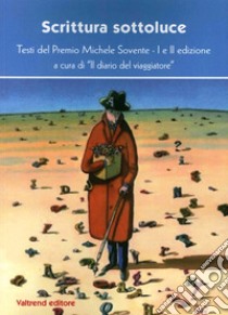 Scrittura sottoluce. Testi del premio Michele Sovente. 1ª e 2ª edizione libro