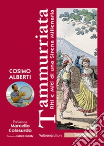 Tammurriata. Riti e miti di una sirena millenaria libro di Alberti Cosimo