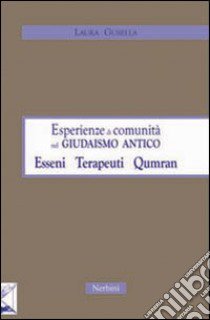 Esperienze di comunità nel giudaismo antico: esseni, terapeuti, Qumran libro di Gusella Laura