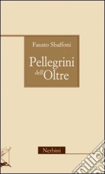 Pellegrini dell'oltre libro di Sbaffoni Fausto