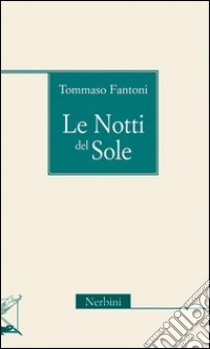 Le notti del sole libro di Fantoni Tommaso