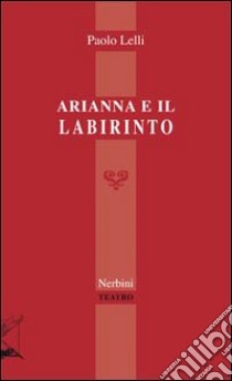 Arianna e il labirinto libro di Lelli Paolo