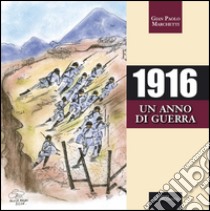 1916 un anno di guerra libro di Marchetti Gian Paolo