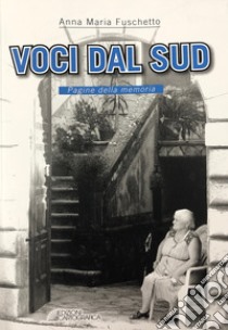 Voci dal Sud. Pagine della memoria libro di Fuschetto Anna Maria