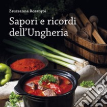 Sapori e ricordi dell'Ungheria libro di Rozsnyòi Zsuzsanna