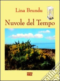 Nuvole del tempo libro di Brundu Lina