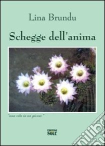 Schegge dell'anima libro di Brundu Lina