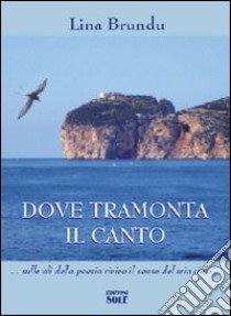 Dove tramonta il canto libro di Brundu Lina