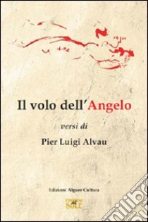 Il volo dell'angelo libro di Alvau P. Luigi