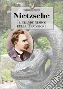 Nietzsche. Il grande nemico della tradizione libro di Nuzzo Vincenzo