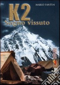 K2. Sogno vissuto libro di Fantin Mario