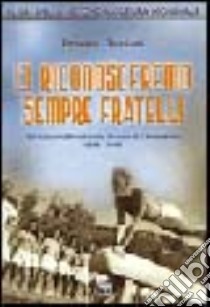 Ci riconosceremo sempre fratelli. Gli allievi ufficiali nella guerra di liberazione 1943-1945 libro di Damiani Ernesto