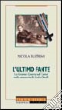 L'ultimo fante. La grande guerra sul Carso nelle memorie di Carlo Orelli libro di Bultrini Nicola