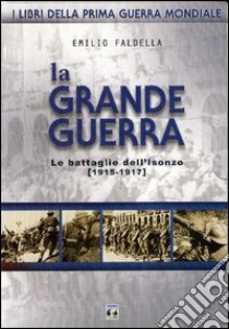 La grande guerra libro di Faldella Emilio